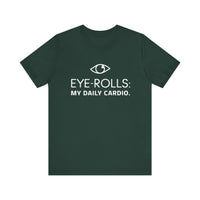 "Eye-Rolls: My Daily Cardio" T-Shirt