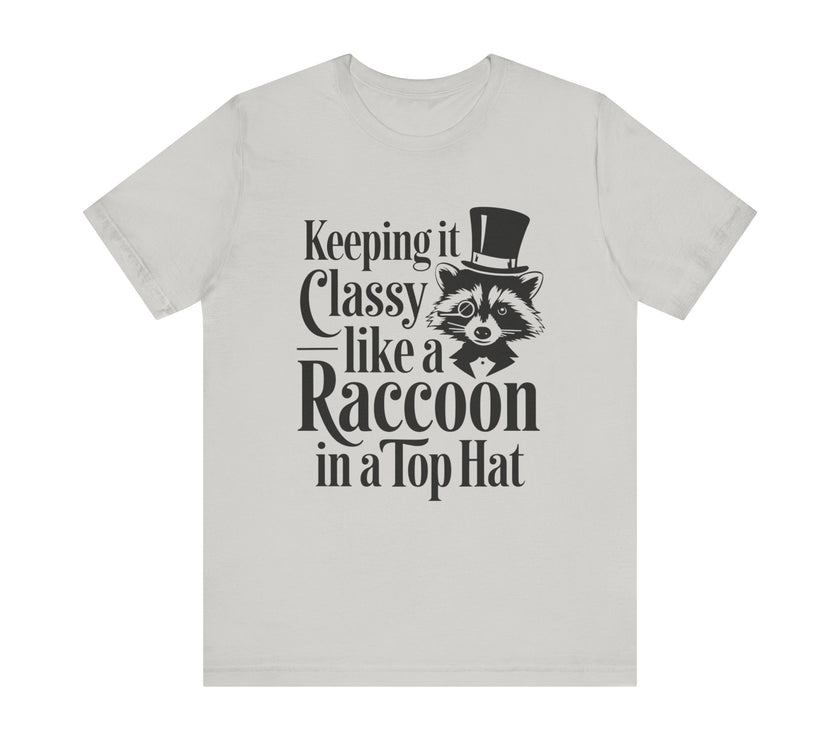 Keeping It Classy Like a Raccoon in a Top Hat - Funny and Quirky Unisex T-Shirt