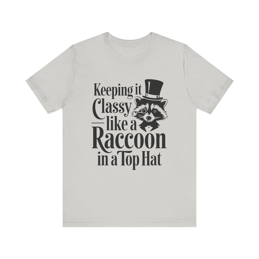 Keeping It Classy Like a Raccoon in a Top Hat - Funny and Quirky Unisex T-Shirt