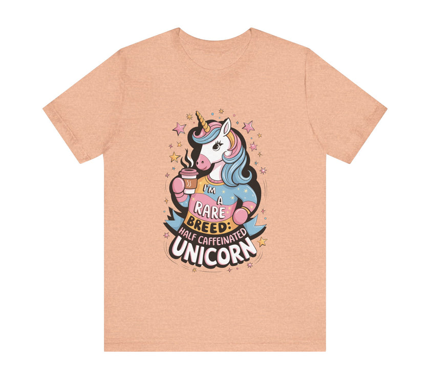 I'm A Rare Breed: Half Caffeinated Unicorn - Funny Coffee Lover T-Shirt