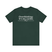 Overthinking: It's My Cardio - Funny and Relatable Unisex T-Shirt