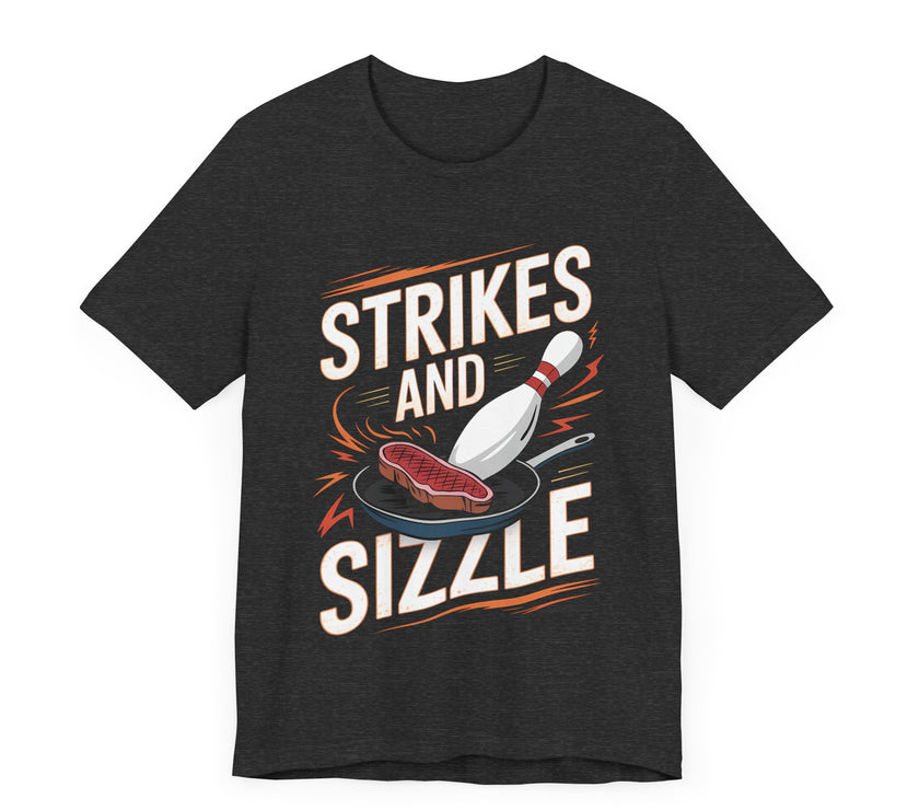 Strikes and Sizzle - Funny Bowling and Steak T-Shirt