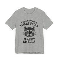 You’re Either a Smart Fella or a Fart Smella - Funny Raccoon T-Shirt