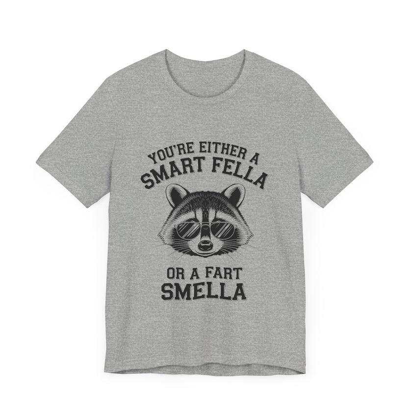 You’re Either a Smart Fella or a Fart Smella - Funny Raccoon T-Shirt