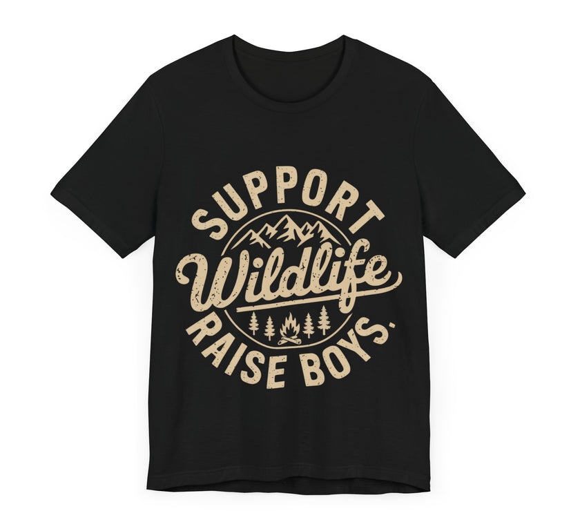 Support Wildlife Raise Boys - Funny Parenting Outdoor T-Shirt