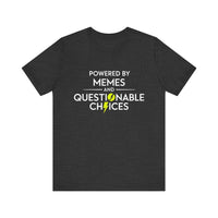 Powered by Memes and Questionable Choices - Funny Sarcastic T-Shirt