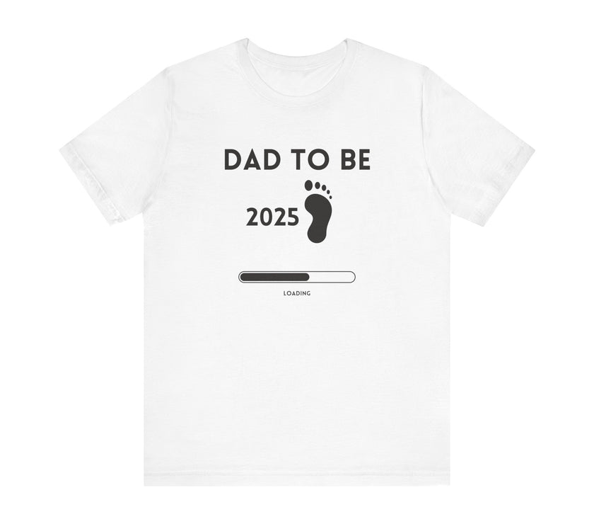 Dad To Be 2025 - Funny Pregnancy Announcement T-Shirt