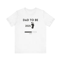 Dad To Be 2025 - Funny Pregnancy Announcement T-Shirt