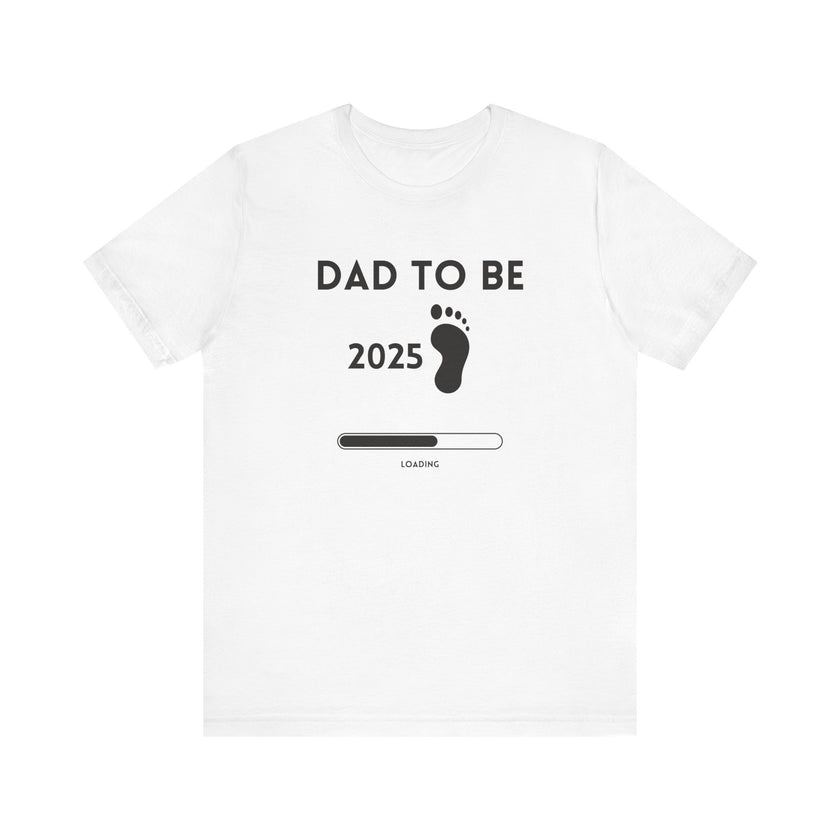 Dad To Be 2025 - Funny Pregnancy Announcement T-Shirt