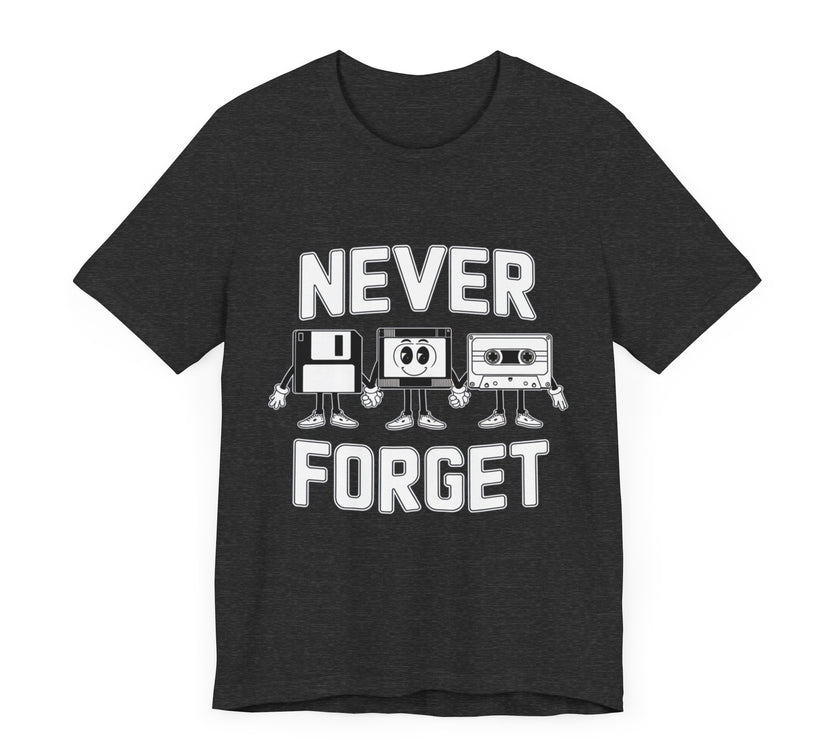 Never Forget - Nostalgic Funny Retro T-Shirt