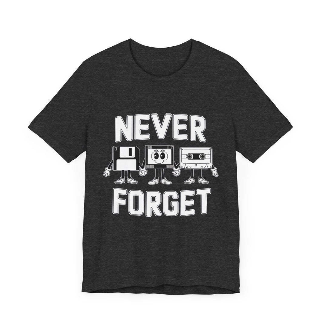 Never Forget - Nostalgic Funny Retro T-Shirt