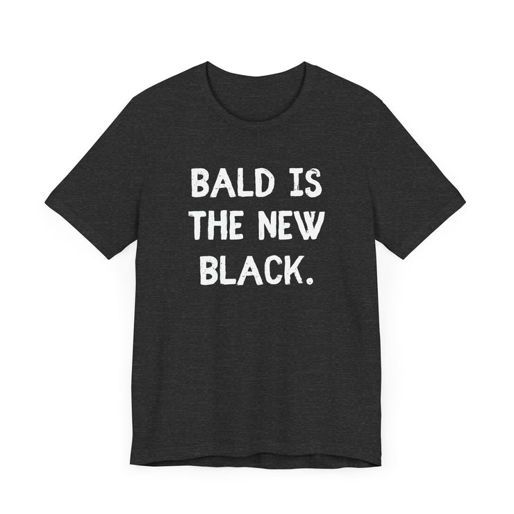 Bald is the New Black - Funny Bald Dad T-Shirt