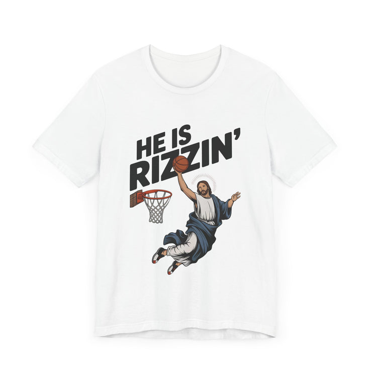 He’s Rizzin’ - Funny Jesus Basketball T-Shirt