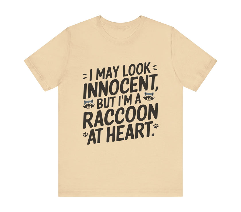 I May Look Innocent, But I'm Raccoon at Heart - Funny Raccoon T-Shirt