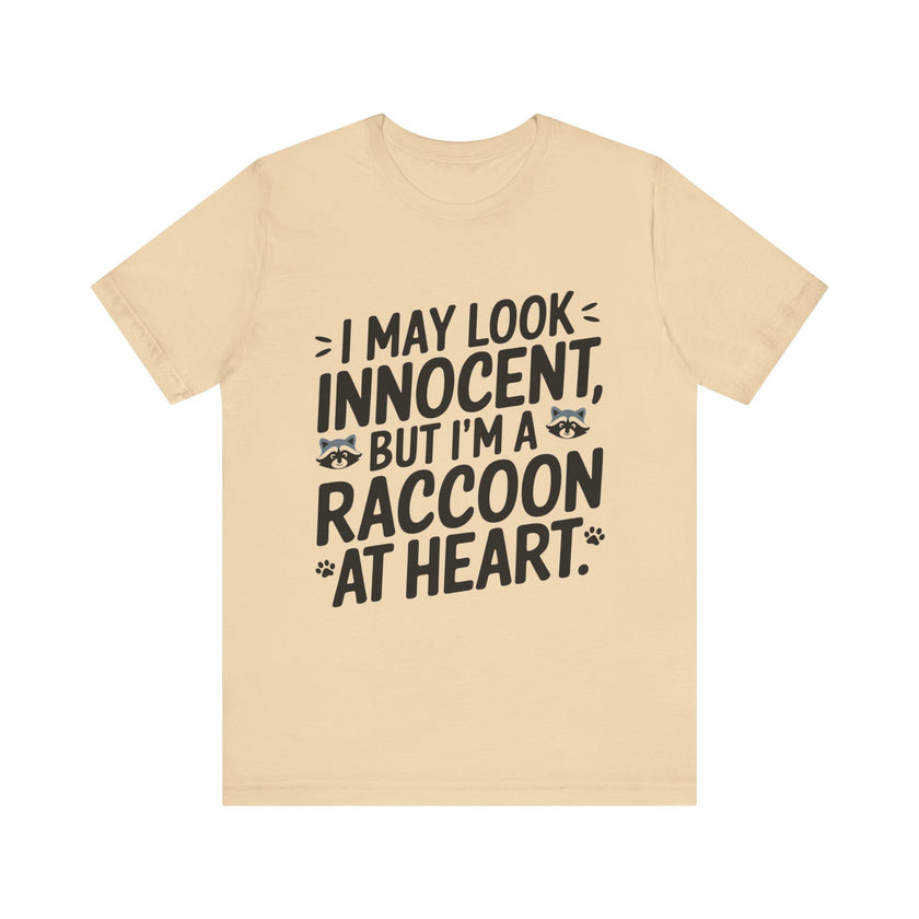 I May Look Innocent, But I'm Raccoon at Heart - Funny Raccoon T-Shirt