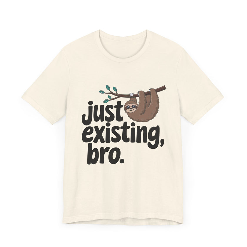 Just Existing Bro Sloth Lazy Humor T-Shirt