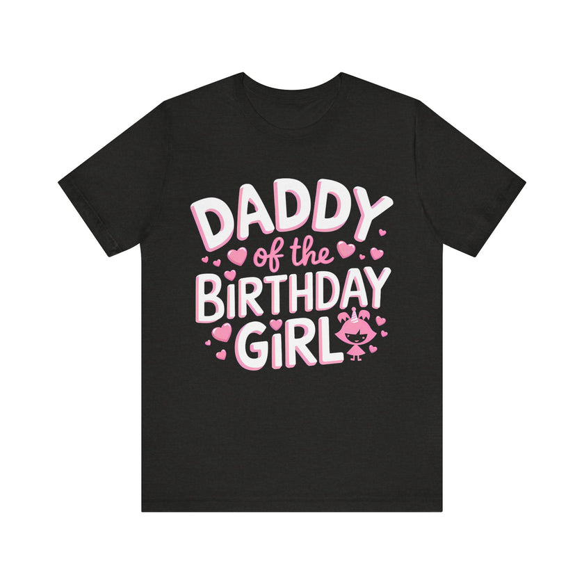 Daddy of the Birthday Girl - Cute Celebration T-Shirt