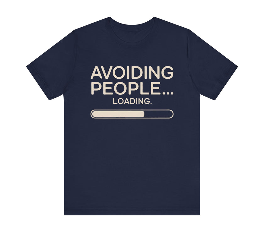 Avoiding People... Loading - Funny Introvert T-Shirt