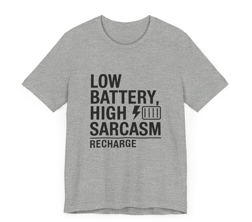 Low Battery High Sarcasm Recharge - Funny T-Shirt