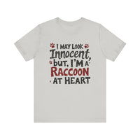 I May Look Innocent, But I'm a Raccoon at Heart - Funny Raccoon T-Shirt