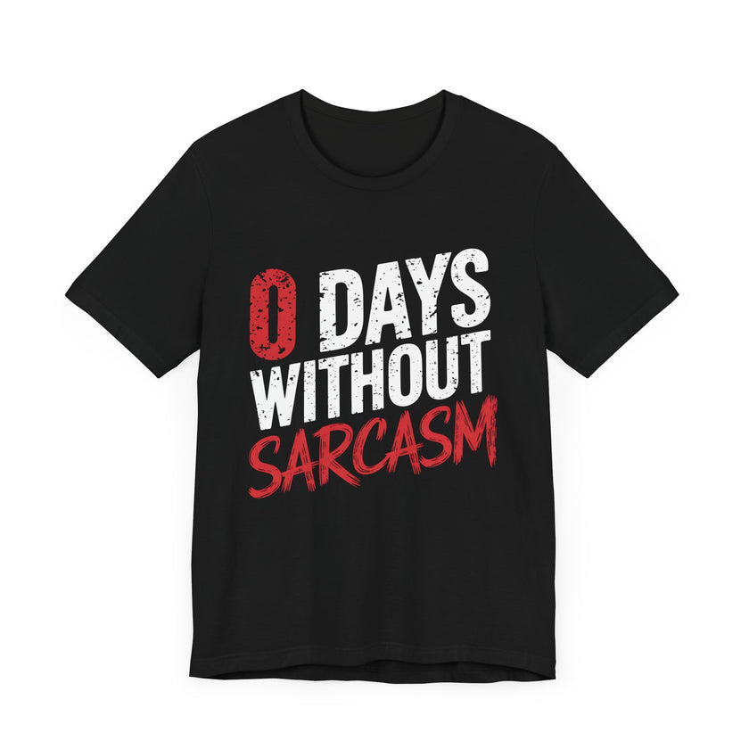 "0 Days Without Sarcasm" T-Shirt