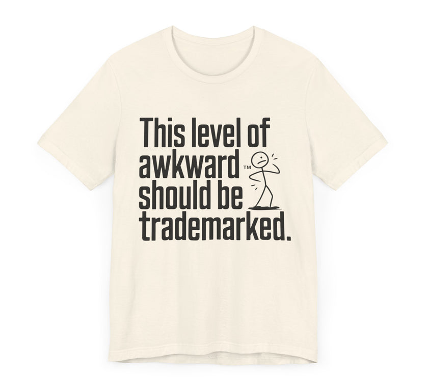 This Level of Awkward Should Be Trademarked - Funny and Relatable Unisex T-Shirt