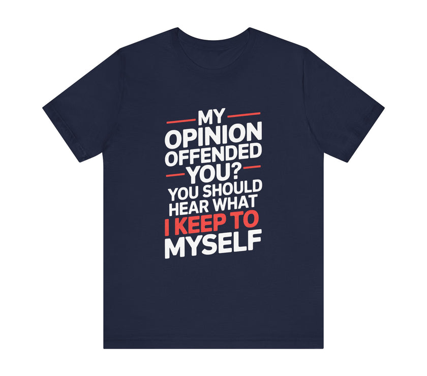 "My Opinion Offended You?" Bold Humor T-Shirt