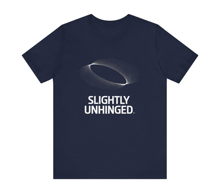 Slightly Unhinged - Funny Sarcastic T-Shirt