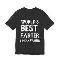 World’s Best Farter, I Mean Father - Funny Dad T-Shirt