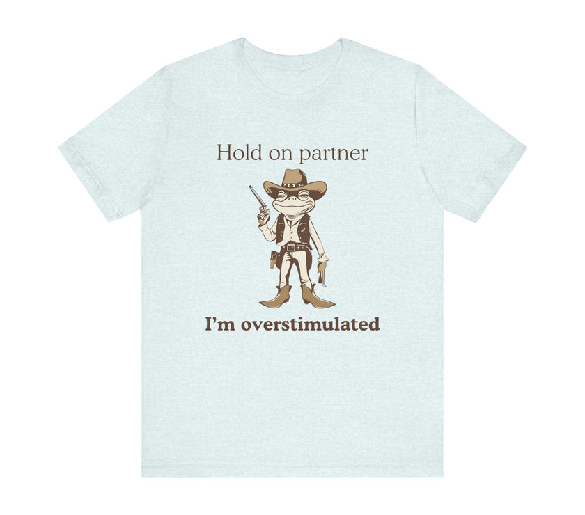 "Overstimulated Cowboy Frog" T-Shirt