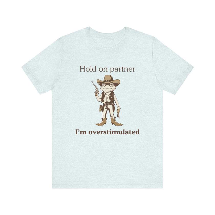 "Overstimulated Cowboy Frog" T-Shirt