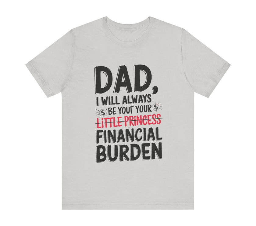 Dad, I Will Always Be Your Little Princess - Financial Burden