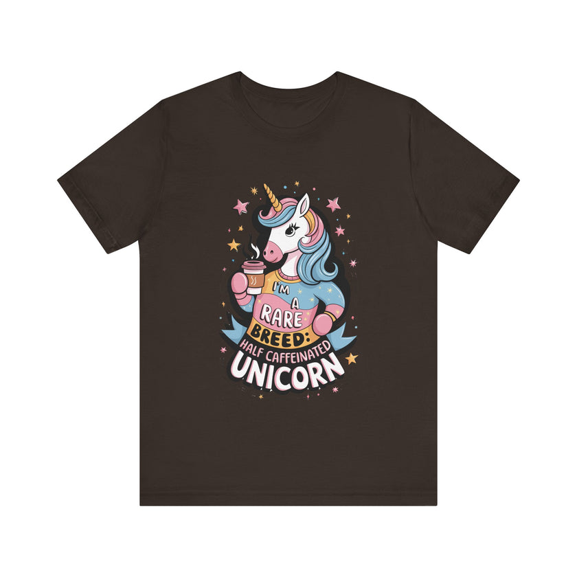 I'm A Rare Breed: Half Caffeinated Unicorn - Funny Coffee Lover T-Shirt