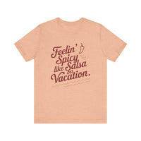 Feelin' Spicy Like Salsa on Vacation - Funny Foodie T-Shirt