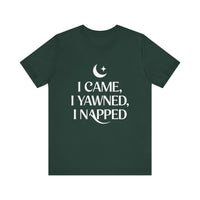 I Came, I Yawned, I Napped - Funny Sleep Lover T-Shirt