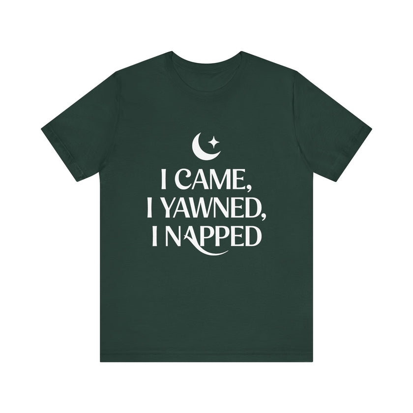 I Came, I Yawned, I Napped - Funny Sleep Lover T-Shirt