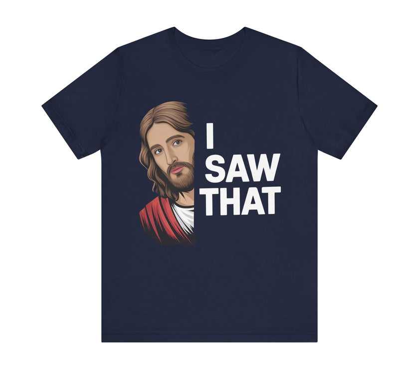 "I Saw That" Jesus Humor T-Shirt