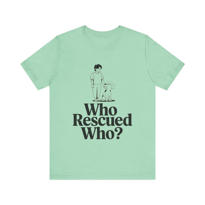 Dog Lovers Tee - Who Rescued Who Unisex T-Shirt