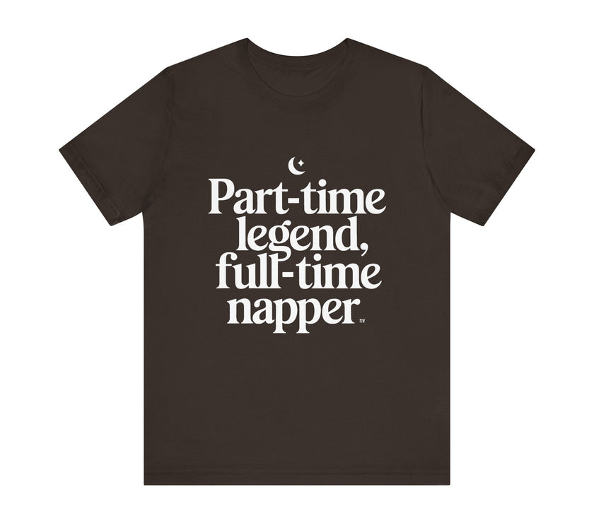 Part-time Legend, Full-time Napper - Funny Sleepy T-Shirt