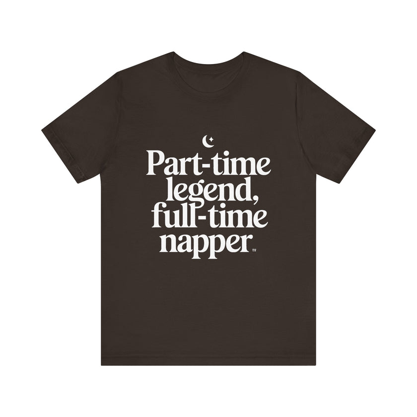 Part-time Legend, Full-time Napper - Funny Sleepy T-Shirt