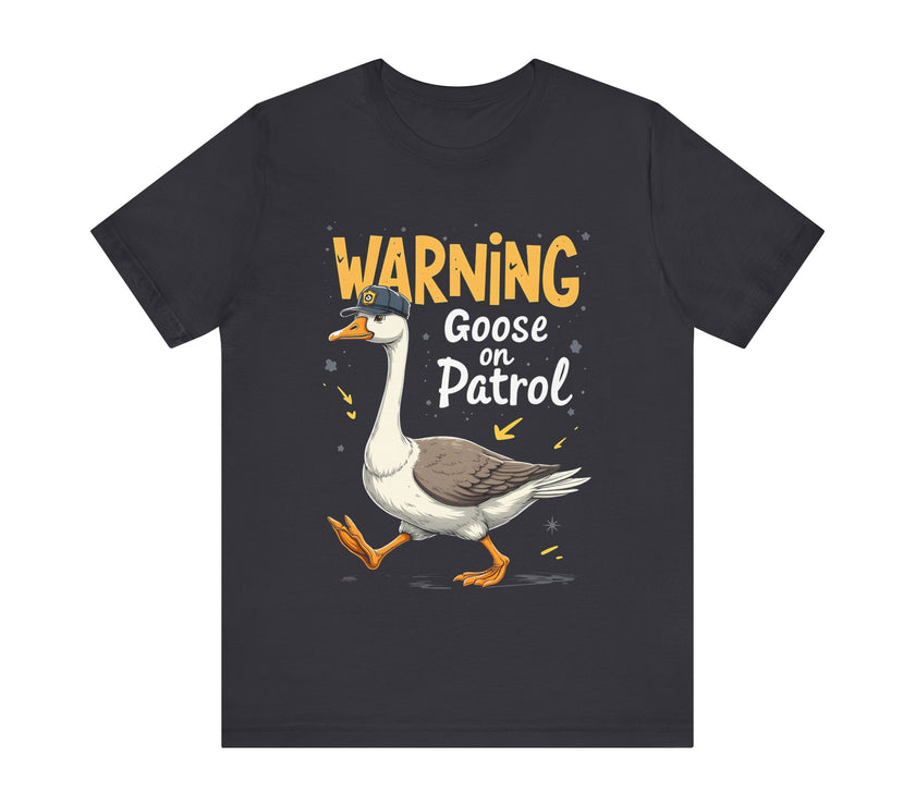 Warning: Goose on Patrol - Funny Geese T-shirt