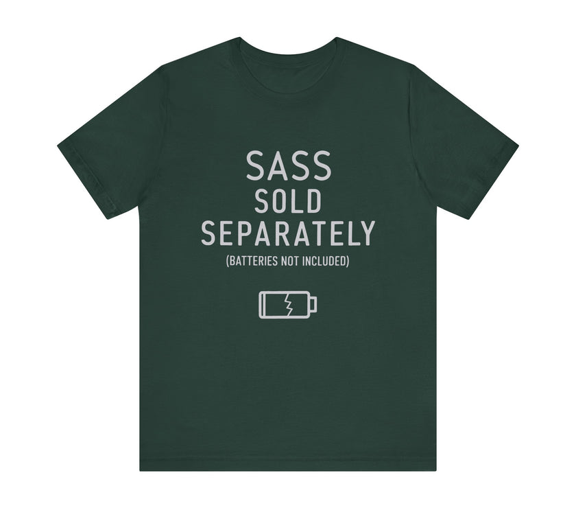 Sass Sold Separately - Funny Low Energy T-Shirt