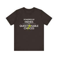 Powered by Memes and Questionable Choices - Funny Sarcastic T-Shirt