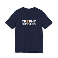 Trophy Husband - Funny and Proud T-Shirt