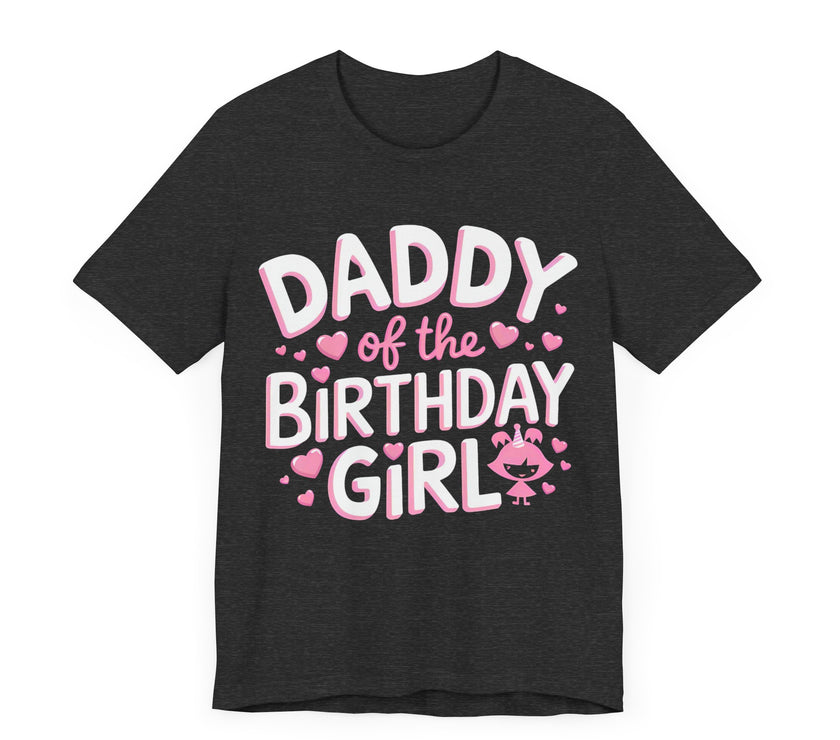 Daddy of the Birthday Girl - Cute Celebration T-Shirt