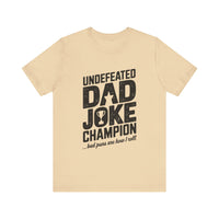 Undefeated Dad Joke Champion - Bad Puns Are How I Roll - Funny T-Shirt