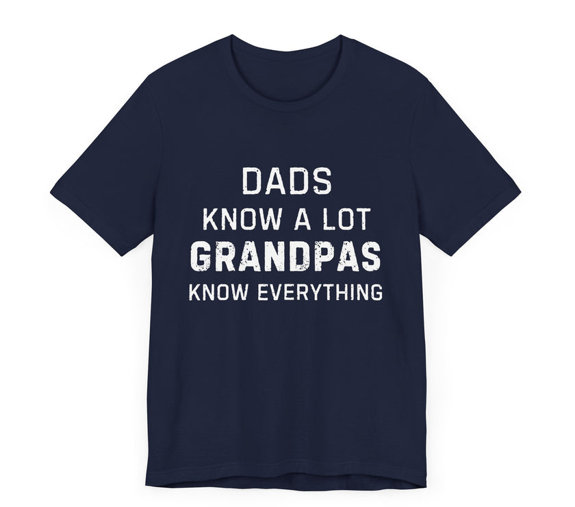 Dads Know a Lot, Grandpas Know Everything - Funny Grandfather Gift T-shirt