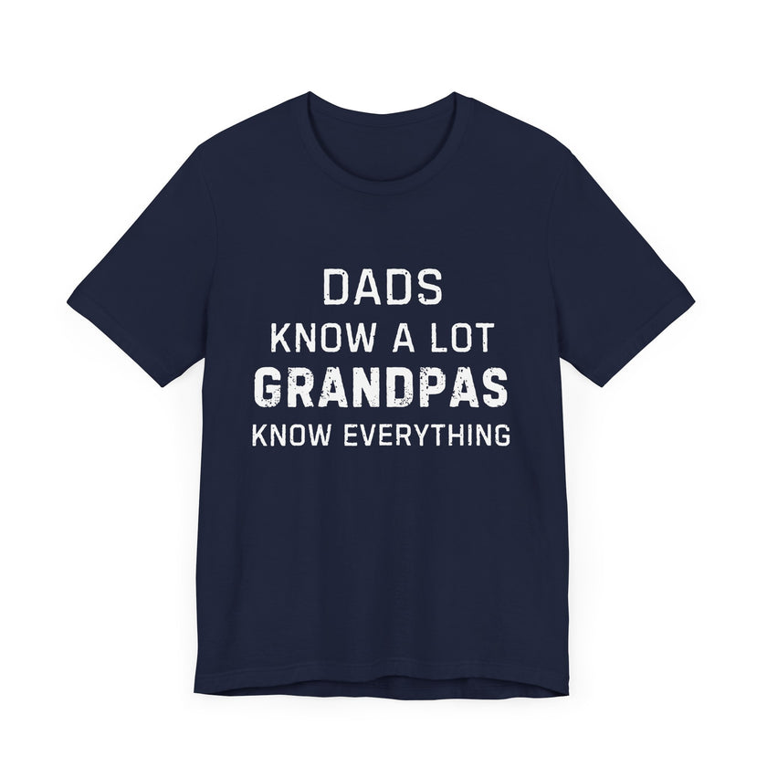 Dads Know a Lot, Grandpas Know Everything - Funny Grandfather Gift T-shirt