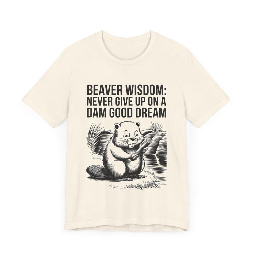 Beaver Wisdom: Never Give Up on a Dam Good Dream - Funny and Inspiring