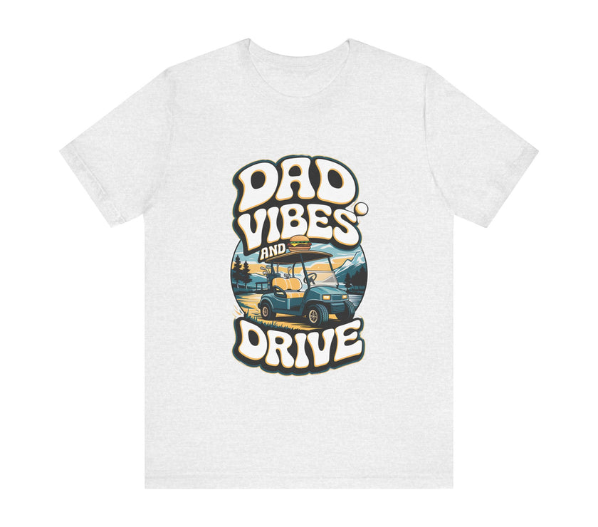 Dad Vibes and Drive - Funny Golf Dad T-Shirt